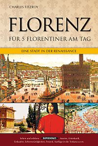 Florenz für 5 Florentiner am Tag - Eine Stadt in der Renaissance