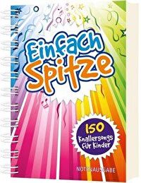 Einfach Spitze - Notenausgabe - 150 Knallersongs für Kinder