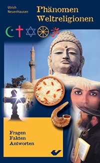 Phänomen Weltreligionen - Fakten, Fragen, Antworten