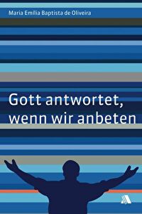 Gott antwortet, wenn wir anbeten