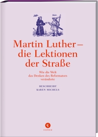 Martin Luther - die Lektionen der Straße - Wie die Welt das Denken des Reformators veränderte