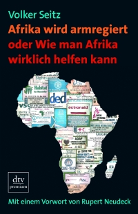 	 Seitz, Volker Afrika wird armregiert oder Wie man Afrika wirklich helfen kann