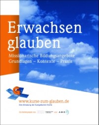 Handbuch Erwachsen glauben - Missionarische Bildungsangebote Grundlagen - Kontexte - Praxis