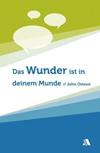 Das Wunder ist in Deinem Munde