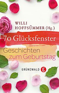 70 Glücksfenster - Geschichten zum Geburtstag