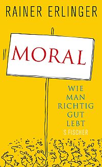 Moral - Wie man richtig gut lebt