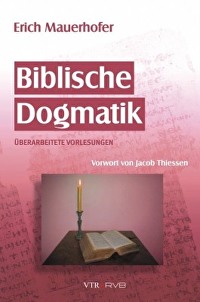 Biblische Dogmatik - Überarbeitete Vorlesungen