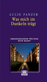 Was mich im Dunkeln trägt - Abendgedanken für eine gute Nacht