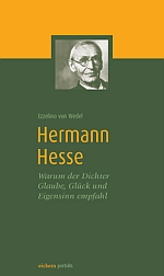 Hermann Hesse - Warum der Dichter Glaube, Glück und Eigensinn empfahl