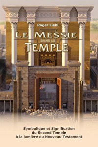 Der Messias im Tempel - Französisch - Symbolik und Bedeutung des Zweiten Tempels im Licht des Neuen Testaments