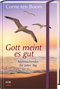 Gott meint es gut - Mutmachendes für jeden Tag