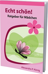 Echt schön! - Ratgeber für Mädchen