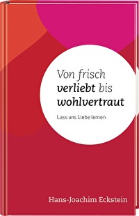 Von frisch verliebt bis wohlvertraut - Lass uns Liebe lernen
