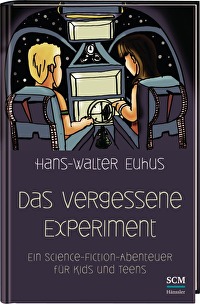 Das vergessene Experiment - Ein Science Fiction Abenteuer für Kids und Teens
