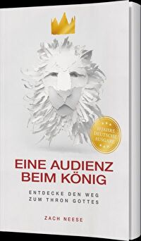 Eine Audienz beim König - Entdecke den Weg zum Thron Gottes