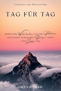 Tag für Tag - Himmlische Wahrheiten aus den Psalmen offenbart durch den Heiligen Geist für jeden Tag