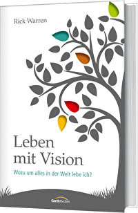 Leben mit Vision - Wozu um alles in der Welt lebe ich?
