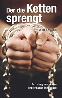 Der die Ketten sprengt - Befreiung aus akuten und okkulten Bindungen