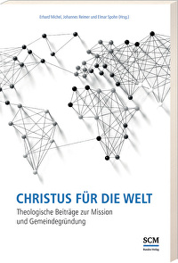 Christus für die Welt - Theologische Beiträge zur Mission und Gemeindegründung