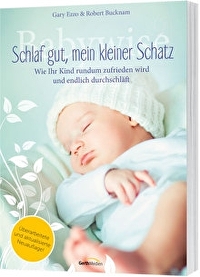 Babywise - Schlaf gut, mein kleiner Schatz - Wie Ihr Kind rundum zufrieden wird und endlich durchschläft