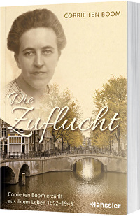 Die Zuflucht - Corrie ten Boom erzählt aus ihrem Leben 1892-1945