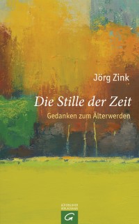 Die Stille der Zeit - Gedanken zum Älterwerden