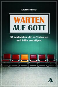 Warten auf Gott - 31 Andachten, die zu Vertrauen und Stille ermutigen
