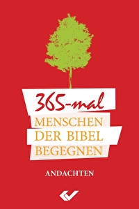 365 x Menschen der Bibel begegnen - Andachten