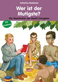 Wer ist der Mutigste? - Die Geschichte von David Livingstone