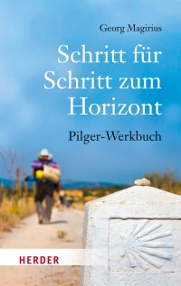 Schritt für Schritt zum Horizont - Pilger-Werkbuch 