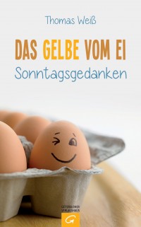 Das Gelbe vom Ei    - Sonntagsgedanken
