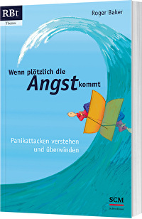Wenn plötzlich die Angst kommt - Panikattacken verstehen und überwinden