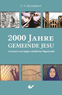 2000 Jahre Gemeinde Jesu - Schmach und Segen christlicher Pilgerschaft
