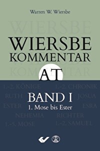 Wiersbe Kommentar zum Alten Testament, Band 1 - 1. Mose bis Ester