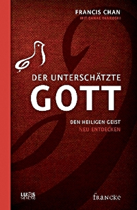 Der unterschätzte Gott - Den Heiligen Geist neu entdecken