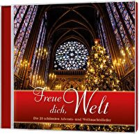 Freue dich, Welt - Die schönsten Advents- und Weihnachtslieder