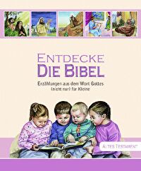 Entdecke die Bibel - Altes Testament - Erzählungen aus dem Wort Gottes (nicht nur) für Kleine