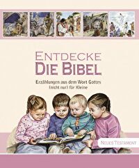 Entdecke die Bibel - Neues Testament - Erzählungen aus dem Wort Gottes (nicht nur) für Kleine