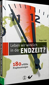 Leben wir wirklich in der Endzeit? - 180 erfüllte Prophezeiungen