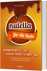 Nutella für die Seele - Andachten für den besten Start in den Tag.