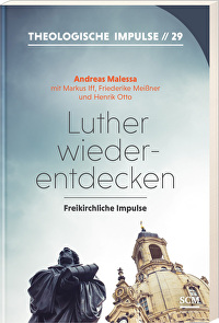 Luther wiederentdecken - Freikirchliche Impulse