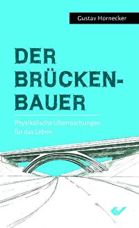 Der Brückenbauer - Physikalische Überraschungen für das Leben