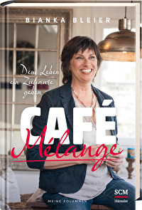 Café Mélange - Dem Leben ein Zuhause geben - Meine Kolumnen