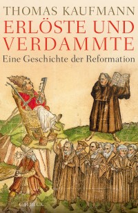 Erlöste und Verdammte - Eine Geschichte der Reformation