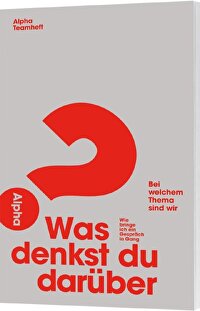 Was denkst du darüber? - Wie bringe ich ein Gespräch in Gang