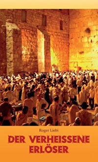 Der verheißene Erlöser - Messianische Prophetie, ihre Erfüllung und historische Echtheit