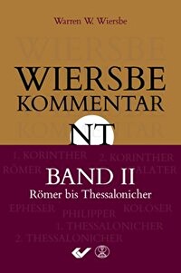 Wiersbe Kommentar NT Band 2 - Römer bis Thessalonicher