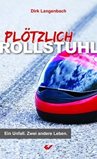 Plötzlich Rollstuhl - Ein Unfall. Zwei andere Leben