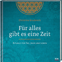 Für alles gibt es eine Zeit - Rituale für Tag, Jahr und Leben