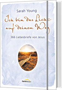 Ich bin das Licht auf deinem Weg - 366 Liebesbriefe von Jesus